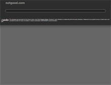 Tablet Screenshot of notgood.com